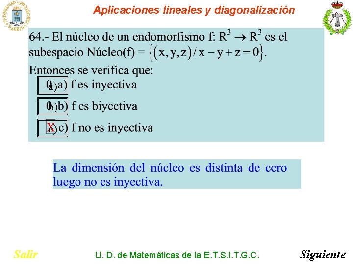 Aplicaciones lineales y diagonalización a) b) c) Salir U. D. de Matemáticas de la Aplicaciones lineales y diagonalización a) b) c) Salir U. D. de Matemáticas de la