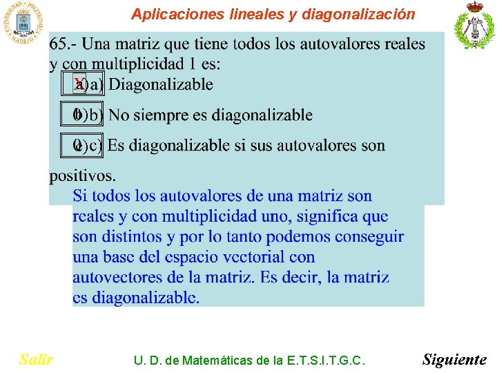 Aplicaciones lineales y diagonalización a) b) c) Salir U. D. de Matemáticas de la Aplicaciones lineales y diagonalización a) b) c) Salir U. D. de Matemáticas de la