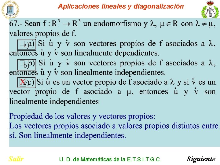 Aplicaciones lineales y diagonalización a) b) c) Salir U. D. de Matemáticas de la Aplicaciones lineales y diagonalización a) b) c) Salir U. D. de Matemáticas de la