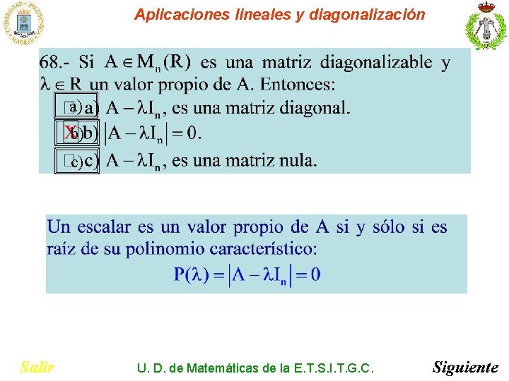 Aplicaciones lineales y diagonalización a) b) c) Salir U. D. de Matemáticas de la Aplicaciones lineales y diagonalización a) b) c) Salir U. D. de Matemáticas de la