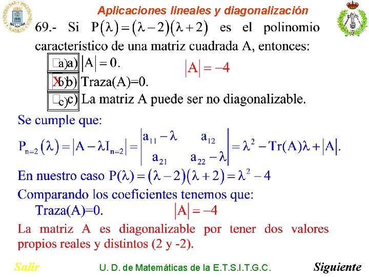 Aplicaciones lineales y diagonalización a) b) c) Salir U. D. de Matemáticas de la Aplicaciones lineales y diagonalización a) b) c) Salir U. D. de Matemáticas de la
