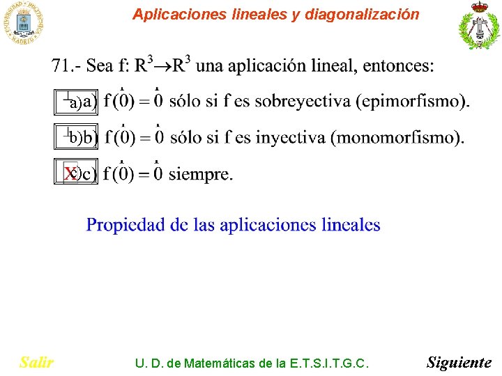 Aplicaciones lineales y diagonalización a) b) c) Salir U. D. de Matemáticas de la Aplicaciones lineales y diagonalización a) b) c) Salir U. D. de Matemáticas de la