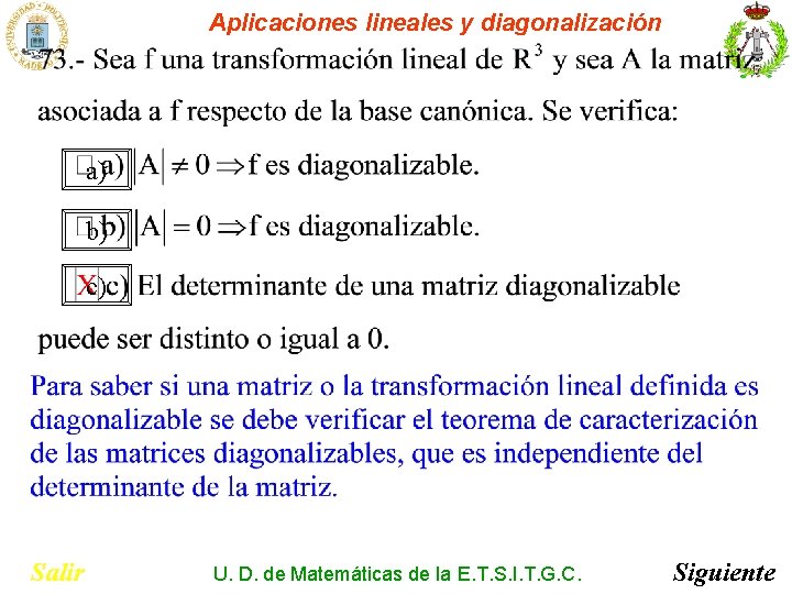 Aplicaciones lineales y diagonalización a) b) c) Salir U. D. de Matemáticas de la Aplicaciones lineales y diagonalización a) b) c) Salir U. D. de Matemáticas de la
