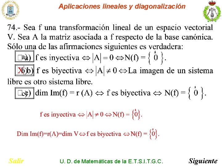 Aplicaciones lineales y diagonalización a) b) c) Salir U. D. de Matemáticas de la Aplicaciones lineales y diagonalización a) b) c) Salir U. D. de Matemáticas de la