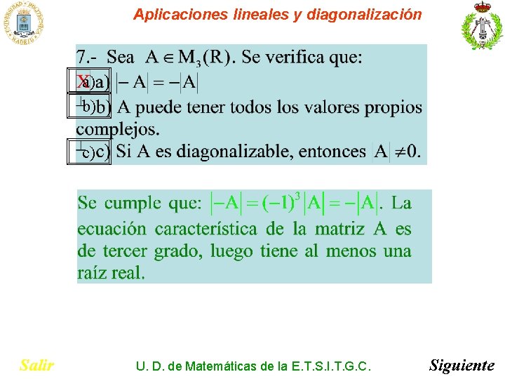 Aplicaciones lineales y diagonalización a) b) c) Salir U. D. de Matemáticas de la Aplicaciones lineales y diagonalización a) b) c) Salir U. D. de Matemáticas de la