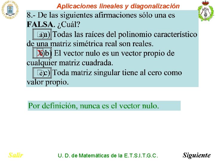 Aplicaciones lineales y diagonalización a) b) c) Salir U. D. de Matemáticas de la Aplicaciones lineales y diagonalización a) b) c) Salir U. D. de Matemáticas de la