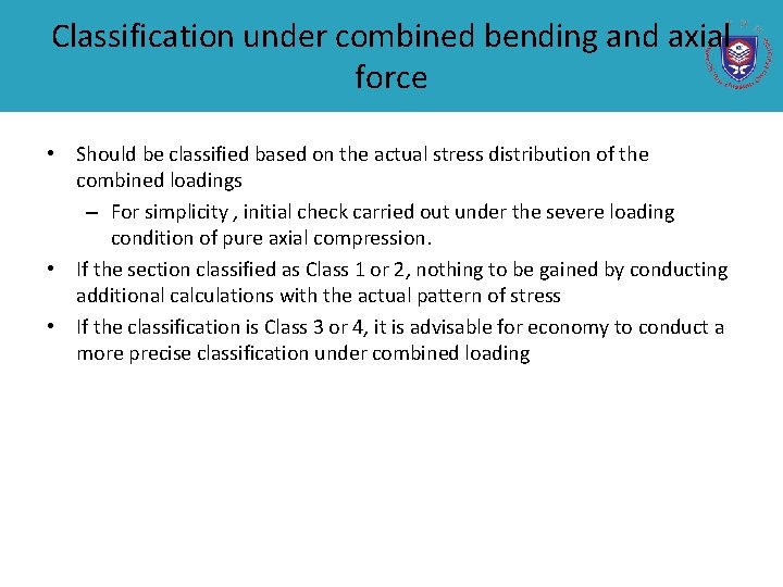 Classification under combined bending and axial force • Should be classified based on the