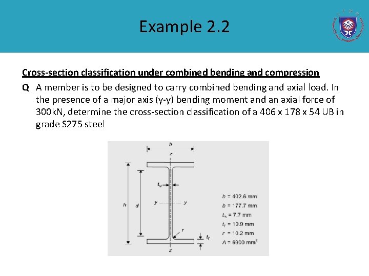 Example 2. 2 Cross-section classification under combined bending and compression Q A member is