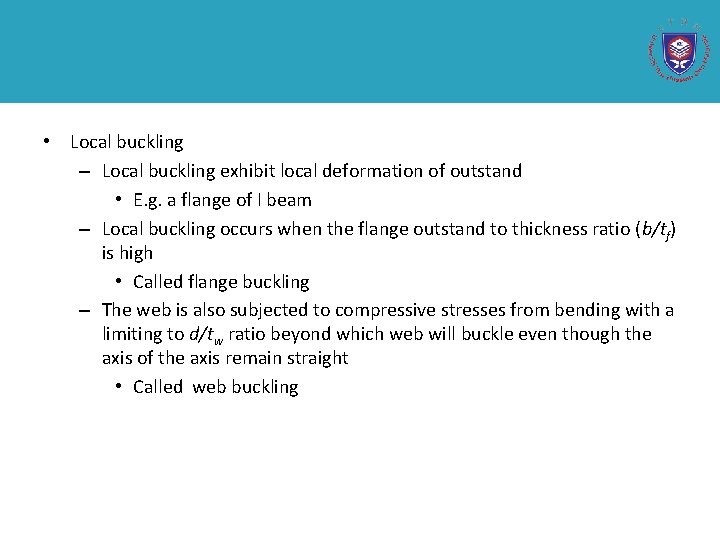  • Local buckling – Local buckling exhibit local deformation of outstand • E.