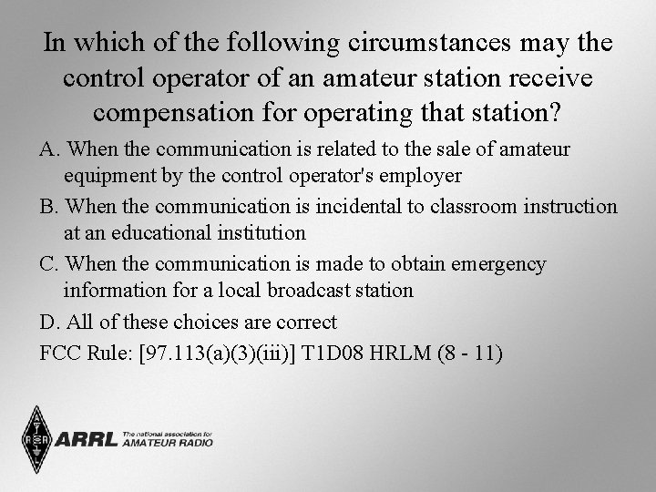 In which of the following circumstances may the control operator of an amateur station In which of the following circumstances may the control operator of an amateur station