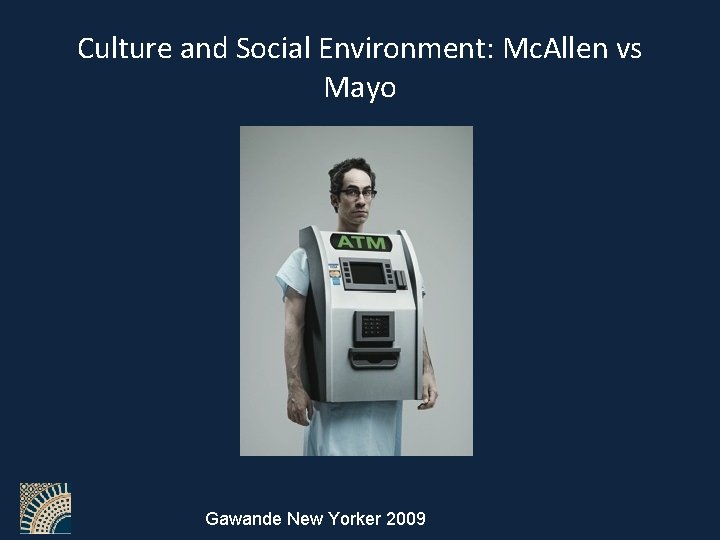 Culture and Social Environment: Mc. Allen vs Mayo Gawande New Yorker 2009 
