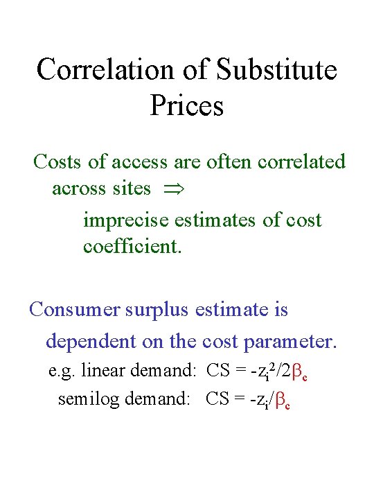 Correlation of Substitute Prices Costs of access are often correlated across sites imprecise estimates