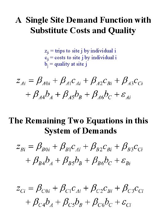 A Single Site Demand Function with Substitute Costs and Quality zji = trips to