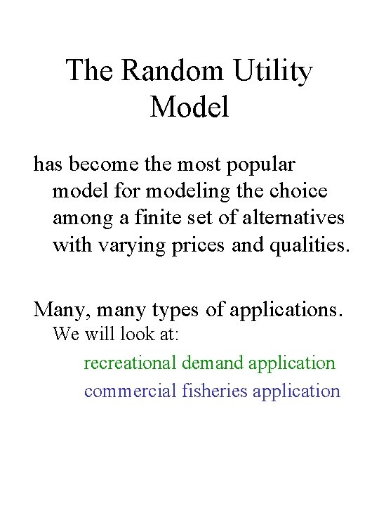 The Random Utility Model has become the most popular model for modeling the choice