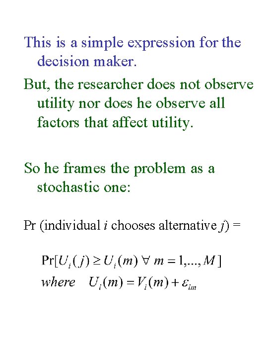 This is a simple expression for the decision maker. But, the researcher does not