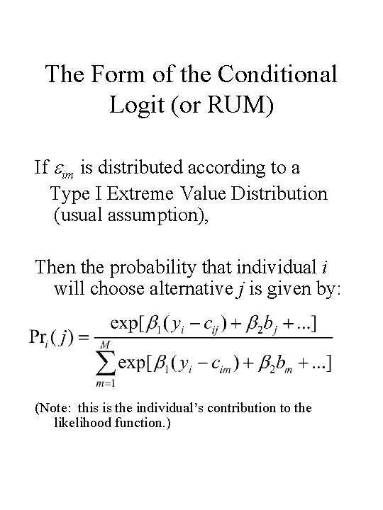 The Form of the Conditional Logit (or RUM) If im is distributed according to