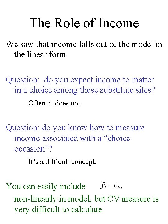 The Role of Income We saw that income falls out of the model in