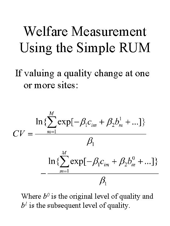 Welfare Measurement Using the Simple RUM If valuing a quality change at one or