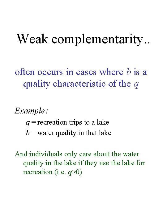 Weak complementarity. . often occurs in cases where b is a quality characteristic of