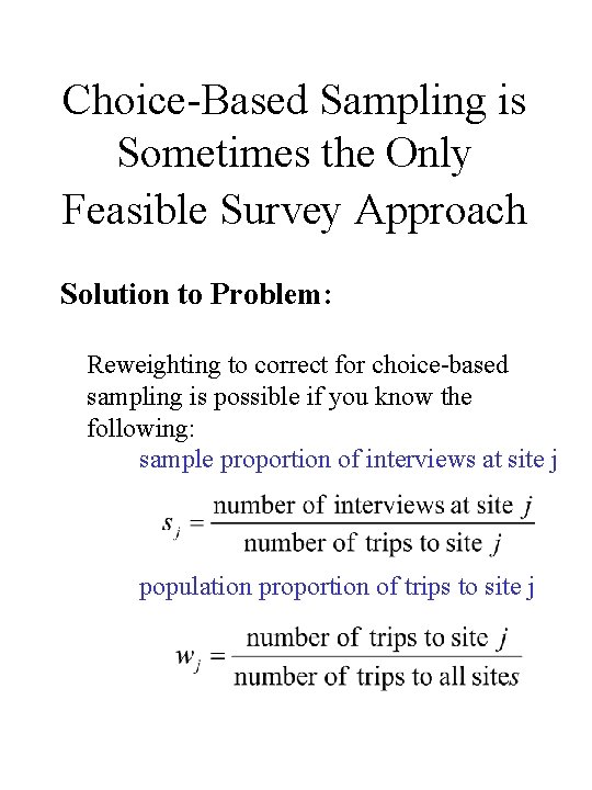 Choice-Based Sampling is Sometimes the Only Feasible Survey Approach Solution to Problem: Reweighting to