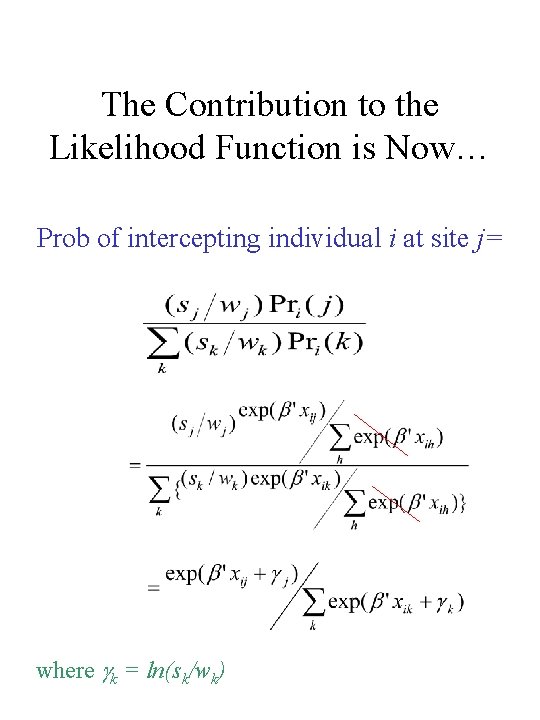 The Contribution to the Likelihood Function is Now… Prob of intercepting individual i at