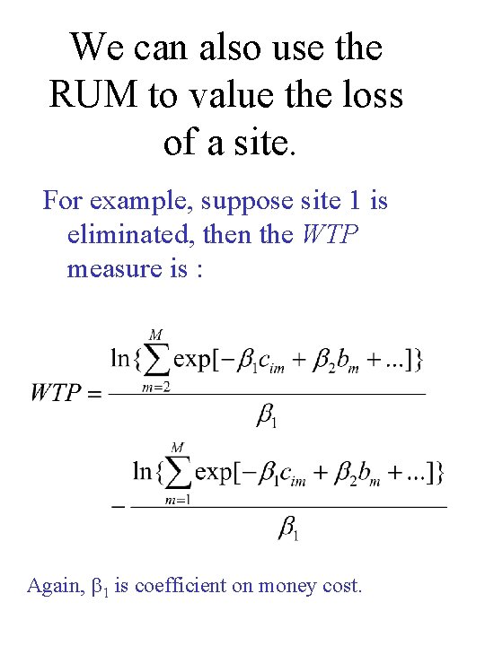 We can also use the RUM to value the loss of a site. For