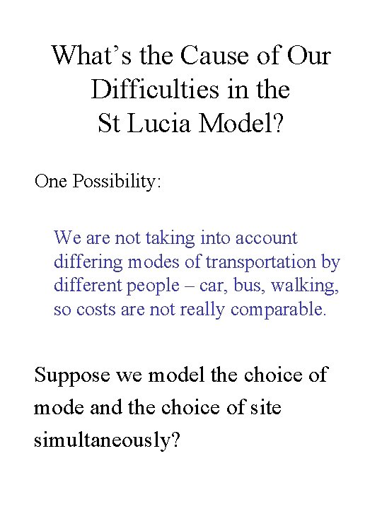 What’s the Cause of Our Difficulties in the St Lucia Model? One Possibility: We