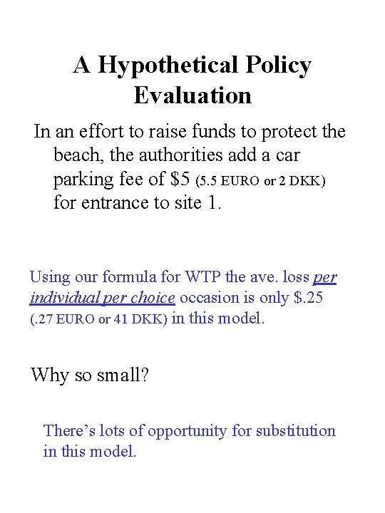 A Hypothetical Policy Evaluation In an effort to raise funds to protect the beach,