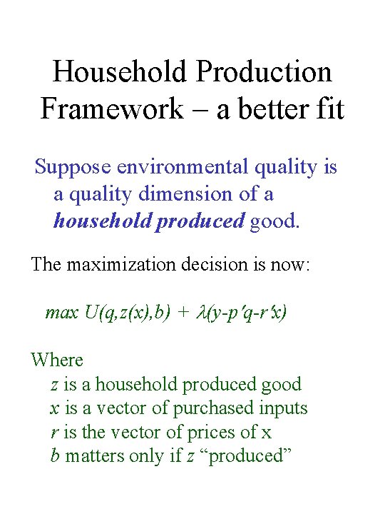 Household Production Framework – a better fit Suppose environmental quality is a quality dimension