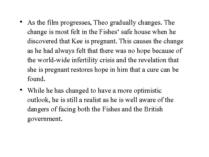  • As the film progresses, Theo gradually changes. The change is most felt