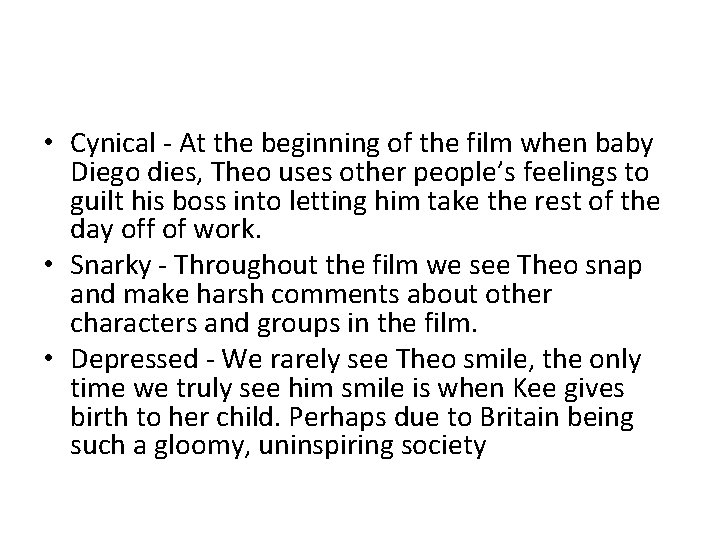  • Cynical - At the beginning of the film when baby Diego dies,