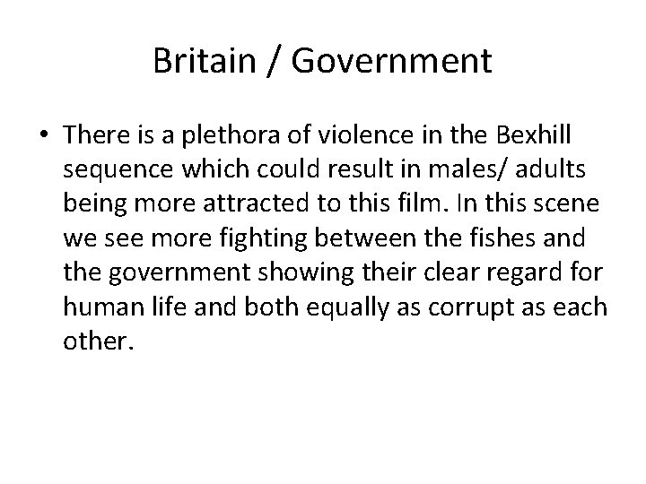 Britain / Government • There is a plethora of violence in the Bexhill sequence