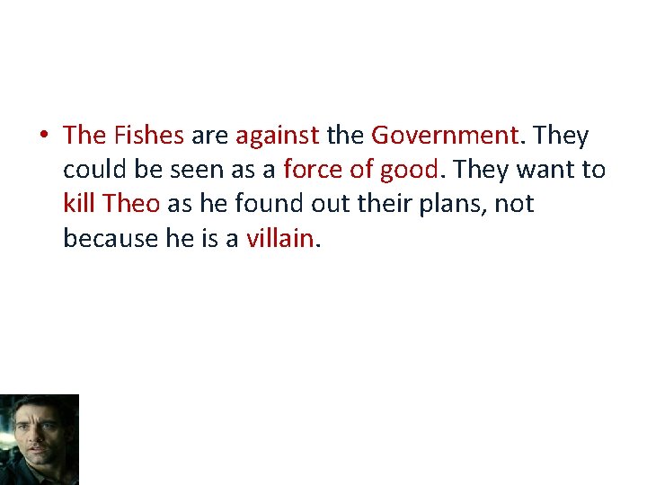 Luke, the Fishes and Morality (Continued) • The Fishes are against the Government. They