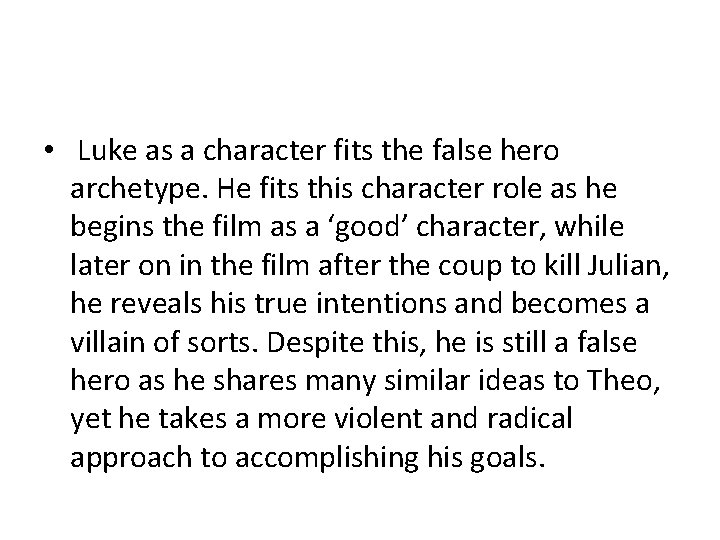  • Luke as a character fits the false hero archetype. He fits this