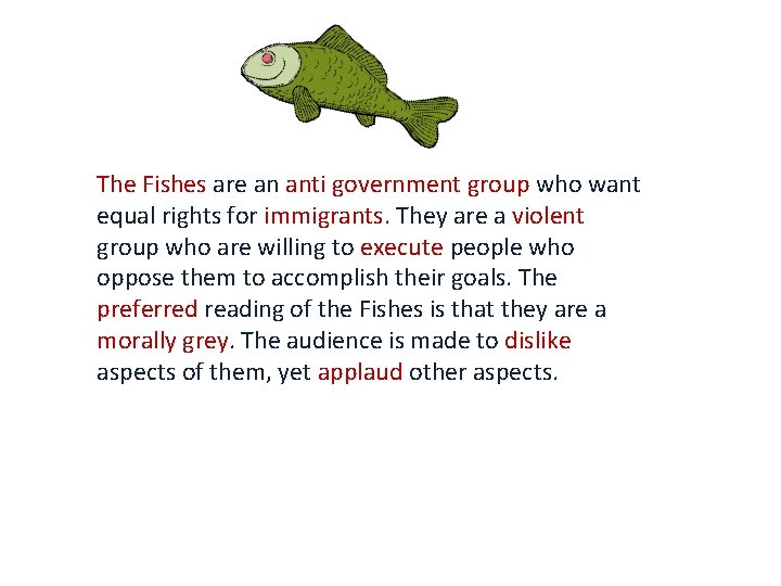 The Fishes (Differential) The Fishes are an anti government group who want equal rights