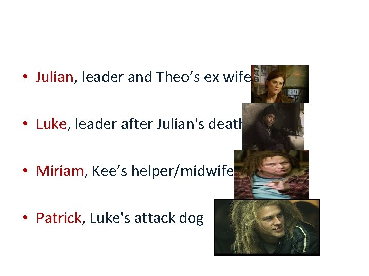 Who are the Fishes? • Julian, leader and Theo’s ex wife • Luke, leader