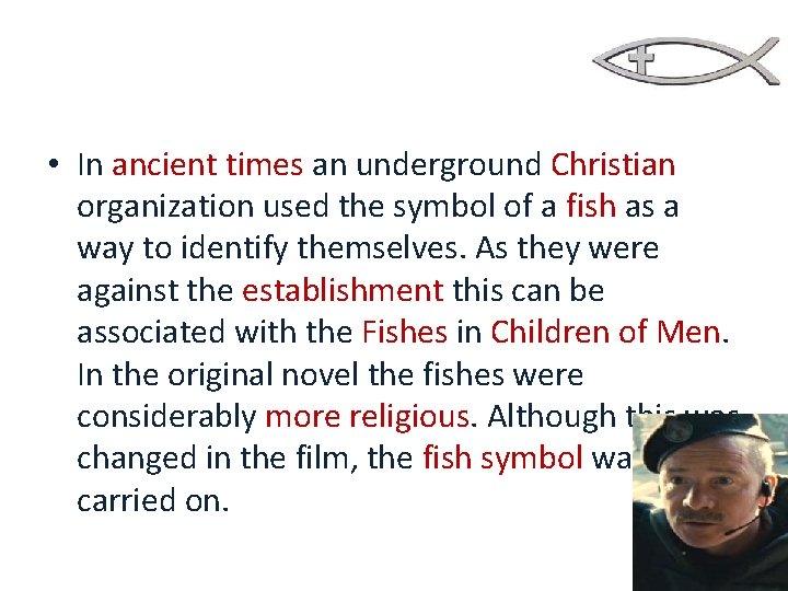 Why the name Fishes? • In ancient times an underground Christian organization used the