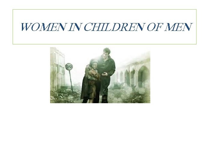 WOMEN IN CHILDREN OF MEN 