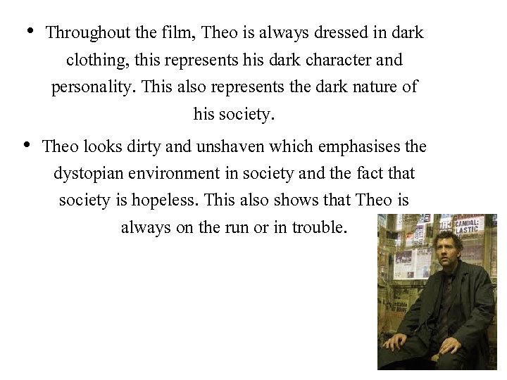  • Throughout the film, Theo is always dressed in dark clothing, this represents