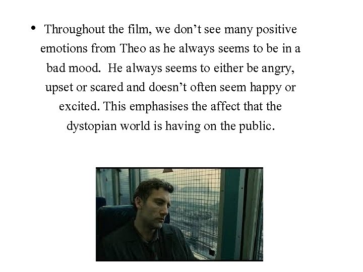  • Throughout the film, we don’t see many positive emotions from Theo as