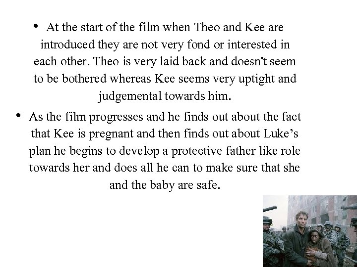  • At the start of the film when Theo and Kee are introduced