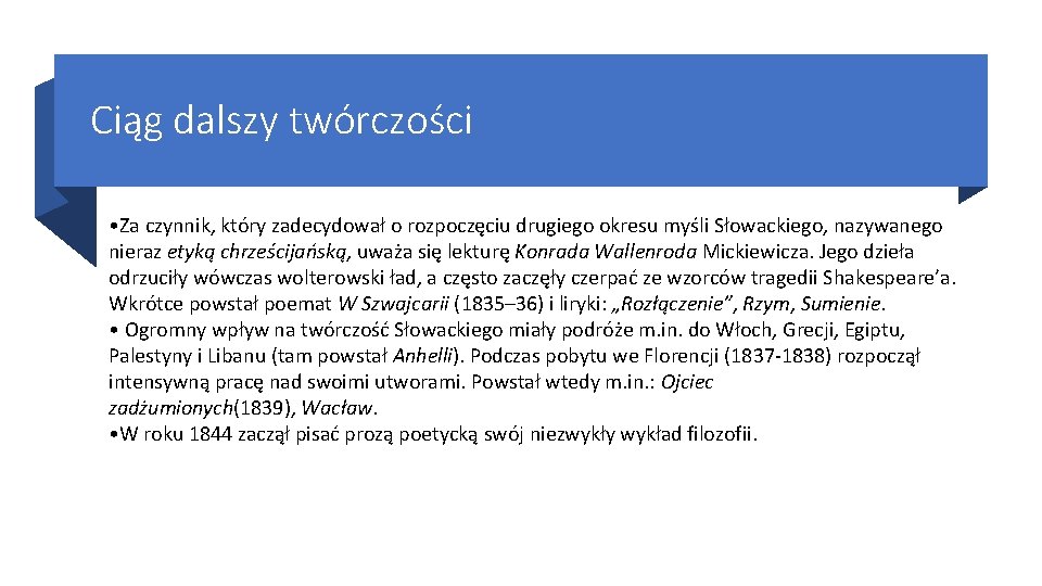 Ciąg dalszy twórczości • Za czynnik, który zadecydował o rozpoczęciu drugiego okresu myśli Słowackiego,