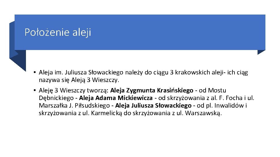 Położenie aleji • Aleja im. Juliusza Słowackiego należy do ciągu 3 krakowskich aleji- ich