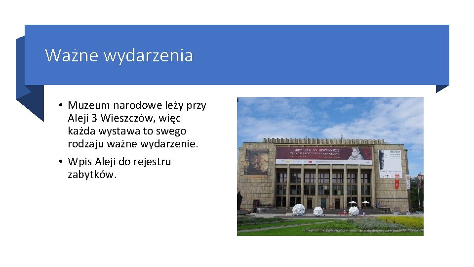 Ważne wydarzenia • Muzeum narodowe leży przy Aleji 3 Wieszczów, więc każda wystawa to