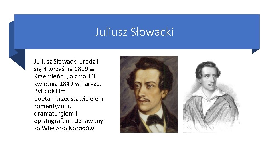 Juliusz Słowacki urodził się 4 września 1809 w Krzemieńcu, a zmarł 3 kwietnia 1849