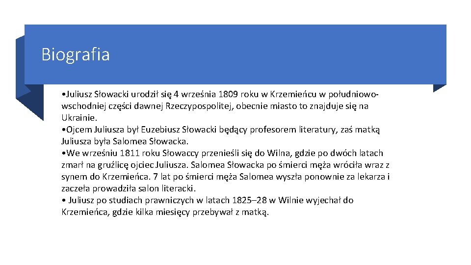 Biografia • Juliusz Słowacki urodził się 4 września 1809 roku w Krzemieńcu w południowowschodniej