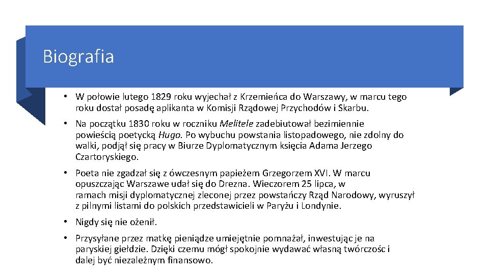 Biografia • W połowie lutego 1829 roku wyjechał z Krzemieńca do Warszawy, w marcu