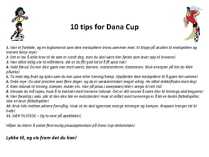 10 tips for Dana Cup 1. Vær et forbilde, og en lagkamerat som dine