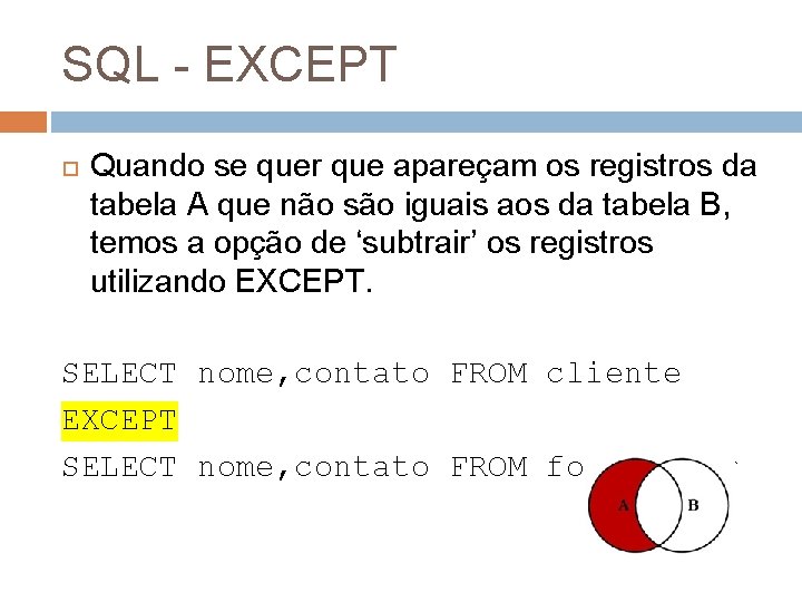 SQL - EXCEPT Quando se quer que apareçam os registros da tabela A que