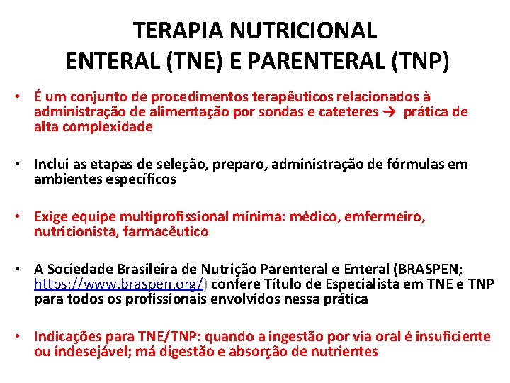 TERAPIA NUTRICIONAL ENTERAL (TNE) E PARENTERAL (TNP) • É um conjunto de procedimentos terapêuticos